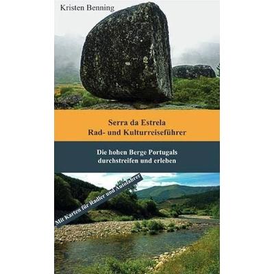 Serra da Estrela Rad- und Kulturreiseführer, Taschenbuch von Kristen Benning, Epubli, 978-3-7502-6089-4