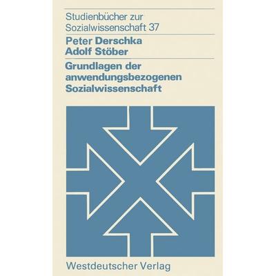 Grundlagen der anwendungsbezogenen Sozialwissenschaft, Taschenbuch von Peter Derschka, VS Verlag für Sozialwissenschaften, 978-3-531-21448-1