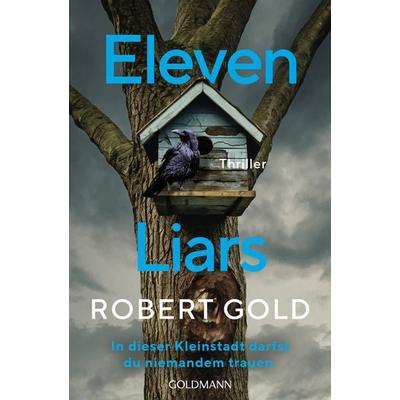 Eleven Liars, Taschenbuch von Robert Gold, Goldmann, 978-3-442-49511-5