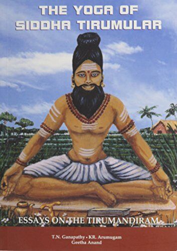 Ganapathy, T. N. - The Yoga of Siddha Tirumular - Essays on the Tirumandiram - Preis vom 09.10.2026 07:28:09 h