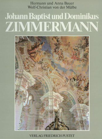Hermann Bauer - Johann Baptist und Dominikus Zimmermann. Entstehung und Vollendung des bayerischen Rokoko - Preis vom 30.09.2026 09:01:18 h