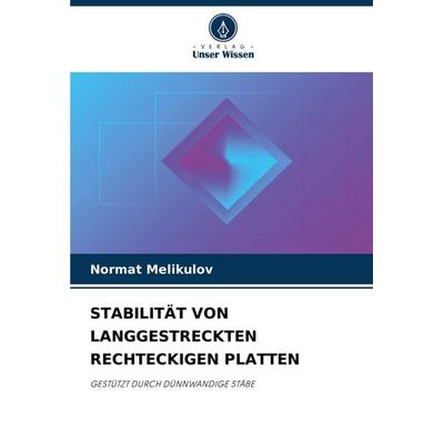 Stabilität von Langgestreckten Rechteckigen Platten, Taschenbuch von Normat Melikulov, Verlag Unser Wissen, 978-620-7-35196-1