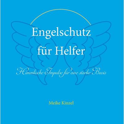 Engelschutz für Helfer, Gebundene Ausgabe von Meike Kinzel, Twentysix Epic, 978-3-7407-2847-2