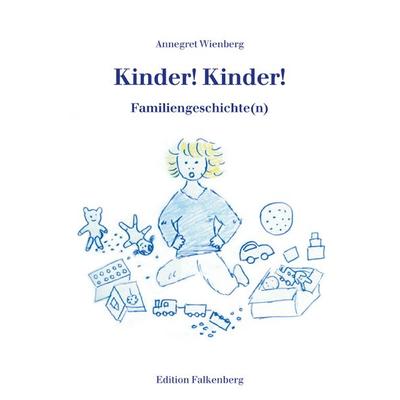 Kinder! Kinder!, Taschenbuch von Annegret Wienberg, Edition Falkenberg, 978-3-95494-226-8