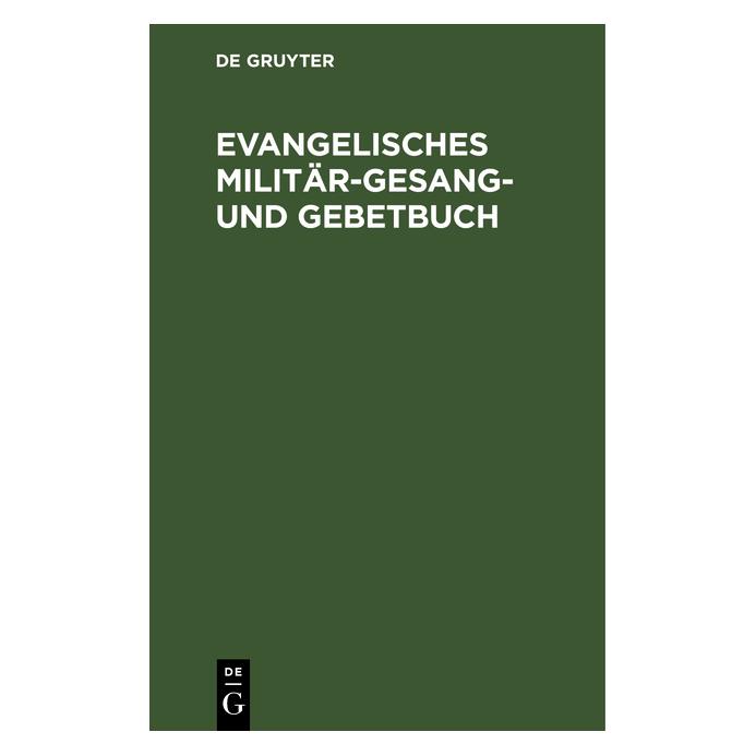 De Gruyter Evangelisches Militär-Gesang- und Gebet (Deutsch, Hardcover) (67780574)