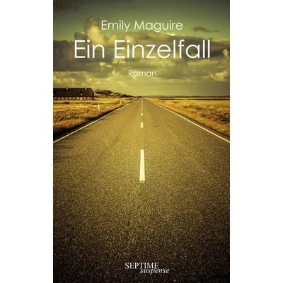 Ein Einzelfall, Gebundene Ausgabe von Emily Maguire, Septime Verlag