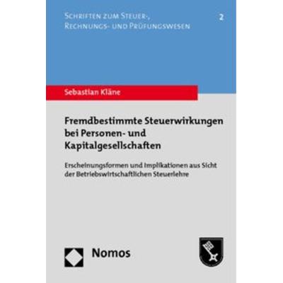 Fremdbestimmte Steuerwirkungen bei Personen- und Kapitalgesellschaften, Taschenbuch von Sebastian Kläne, Nomos, 978-3-8329-5719-3