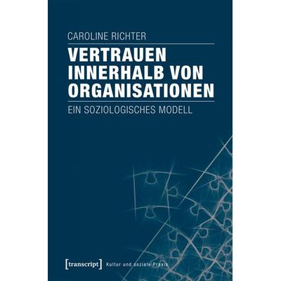 Vertrauen innerhalb von Organisationen, Taschenbuch von Caroline Richter, Transcript, 978-3-8376-4116-5