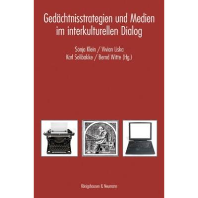 Gedächtnisstrategien und Medien im interkulturellen Dialog, Paperback von Sonja Klein,Vivian Liska,Karl Solibakke, Königshausen u. Neumann,