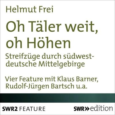 Oh Täler weit, oh Höhen - Helmut Frei, Audio, 4056198081143