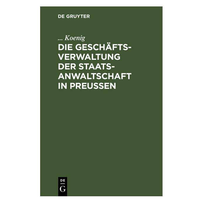 De Gruyter Koenig:Die Geschäftsverwaltung der Staa (Deutsch, Hardcover, Koenig) (67772218)