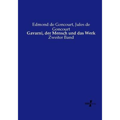 Gavarni, der Mensch und das Werk, Taschenbuch von Edmond de Goncourt,Jules de Goncourt, Vero Verlag, 978-3-7372-0866-6