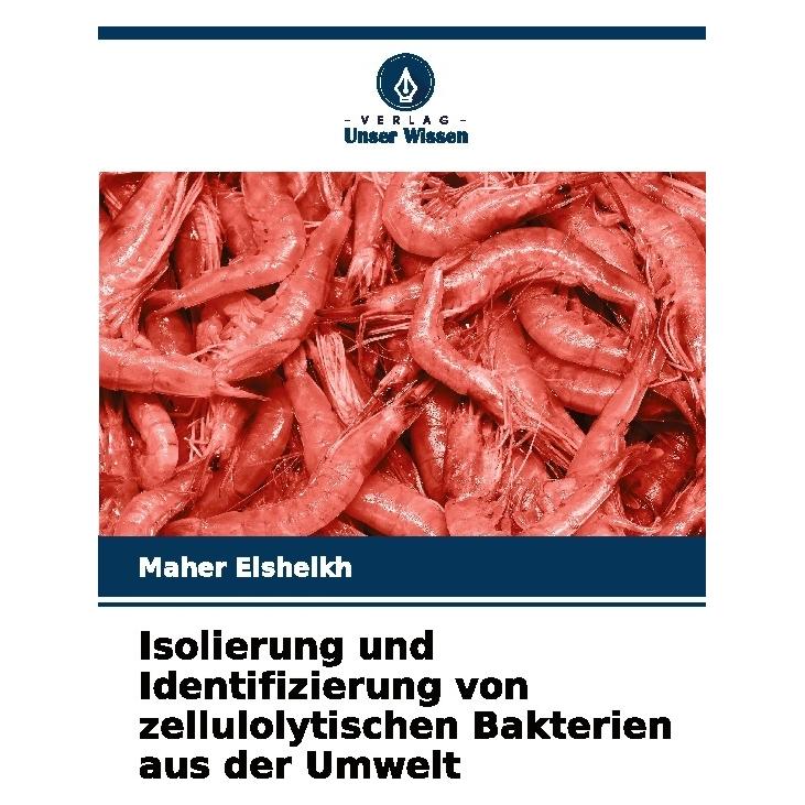 Bod Isolierung und Identifizierung von zellulolytischen Bakterien aus der Umwelt (Deutsch, Softcover, Maher Elsheikh) (57194552)