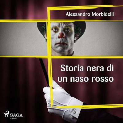 Storia nera di un naso rosso - Alessandro Morbidelli, Audio, 9788726983944
