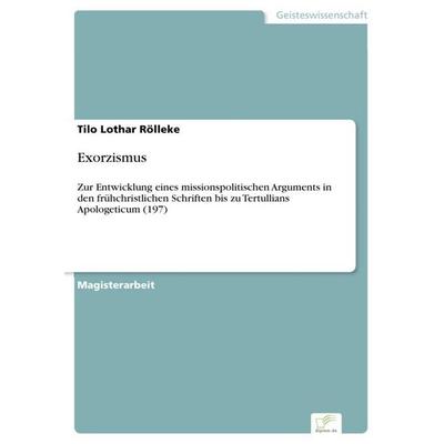 Exorzismus, Taschenbuch von Tilo Lothar Rölleke, Diplom.de, 978-3-8386-8689-9