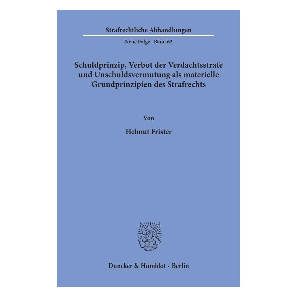 Duncker & Humblot Schuldprinzip, Verbot der Verdachtsstrafe und Unschuldsvermutung als materielle Grundprinzipien des (Deutsch, Softcover, Helmut Frister) (55272760)