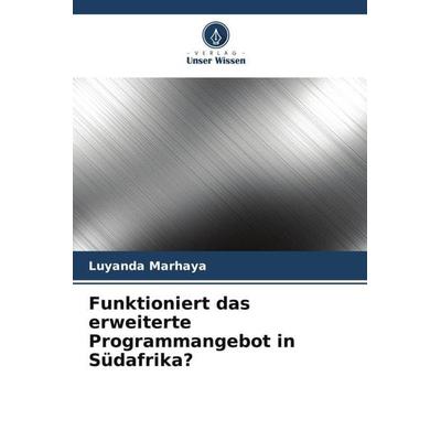 Funktioniert das erweiterte Programmangebot in Südafrika?, Taschenbuch von Luyanda Marhaya, Verlag Unser Wissen, 978-620-4-88286-4