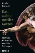 Armin Kreiner - Das wahre Antlitz Gottes - oder was wir meinen, wenn wir Gott sagen - Preis vom 09.10.2026 07:28:09 h