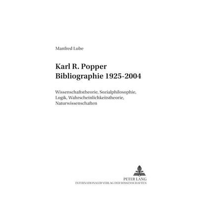 Karl R. Popper Bibliographie 1925-2004, Taschenbuch von Manfred Lube, Peter Lang GmbH, Internationaler Verlag der Wissenschaften, 978-3-631-53450-2