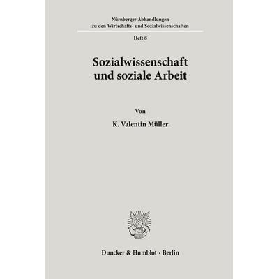 Sozialwissenschaft und soziale Arbeit., Taschenbuch von K. Valentin Müller, Duncker & Humblot, 978-3-428-01066-0