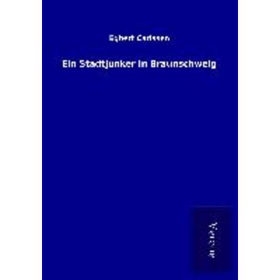 Ein Stadtjunker in Braunschweig, Taschenbuch von Egbert Carlssen, BoD - Books on Demand