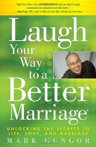 Mark Gungor - Laugh Your Way to a Better Marriage: Unlocking the Secrets to Life, Love, and Marriage - Preis vom 09.10.2026 07:28:09 h