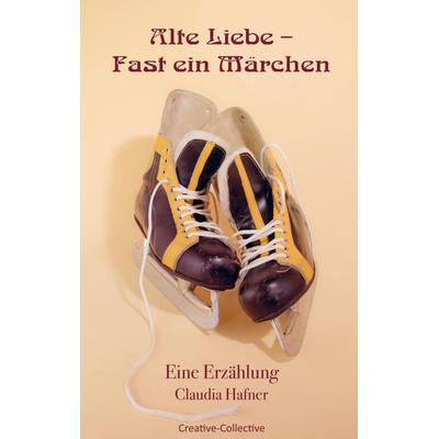 Alte Liebe - Fast ein Märchen, Taschenbuch von Claudia Hafner, Vonjournalisten.de, 978-94-037-2673-1