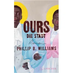 Ours. Die Stadt, Belletristik von Phillip B. Williams
