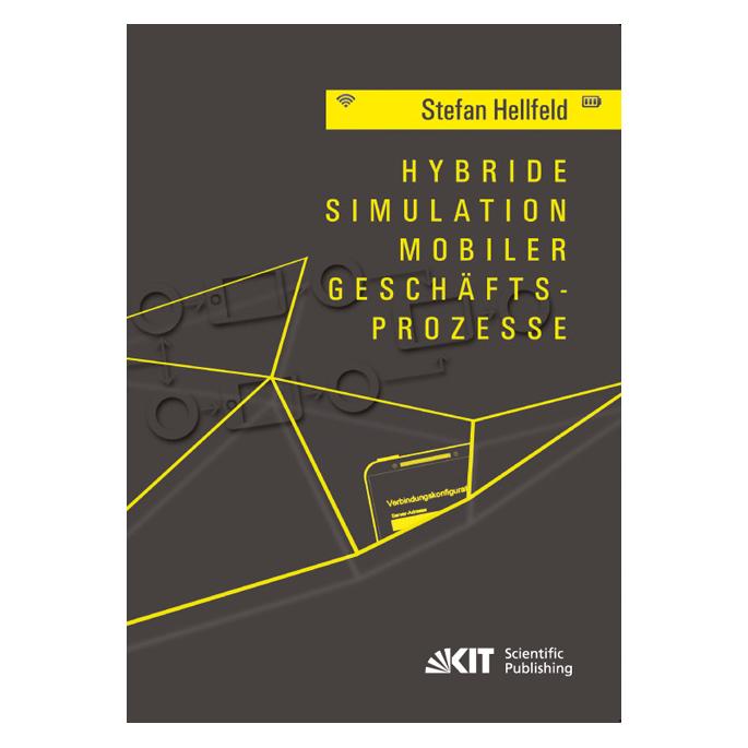 KIT Scientific Publishing Hybride Simulation mobiler Geschäftsprozesse (Deutsch, Softcover, Stefan Hellfeld) (55520107)
