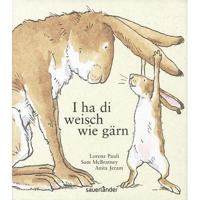 I ha di weisch wie gärn, Gebundene Ausgabe von Sam McBratney, Fischer Sauerländer, 978-3-7373-6086-9