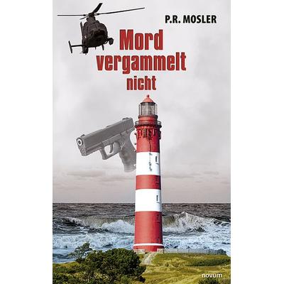 Mord vergammelt nicht, Taschenbuch von P. R. Mosler, Novum Verlag, 978-3-99131-958-0