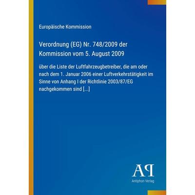 Verordnung (EG) Nr. 748/2009 der Kommission vom 5. August 2009, Taschenbuch von Europäische Kommission, Antiphon Verlag, 978-3-387-94576-8