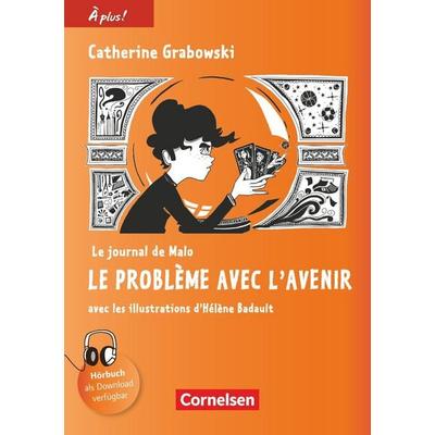 À plus! Nouvelle édition. Band 4. Le journal de Malo / Le problème avec l'avenir; Taschenbuch von Catherine Mann-Grabowski, Cornelsen Verlag