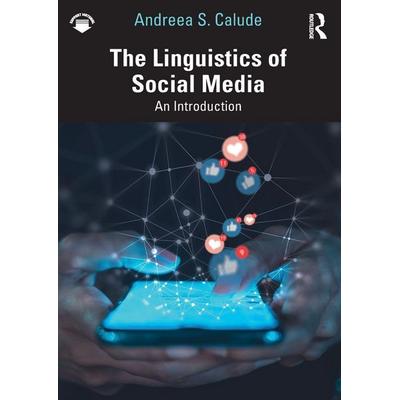 The Linguistics of Social Media, Taschenbuch von Andreea S. Calude, Taylor & Francis, 978-1-03-233094-5