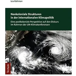 Neokoloniale Strukturen in der internationalen Klimapolitik, Fachbücher von Lea Rahman