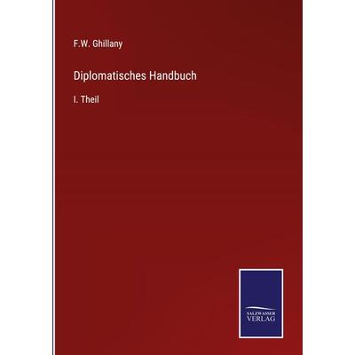 Diplomatisches Handbuch, Gebundene Ausgabe von F. W. Ghillany, Outlook, 978-3-375-05165-5