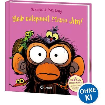 Bleib entspannt, Mama Jim!, Gebundene Ausgabe von Suzanne Lang, Loewe, 978-3-7432-2233-5