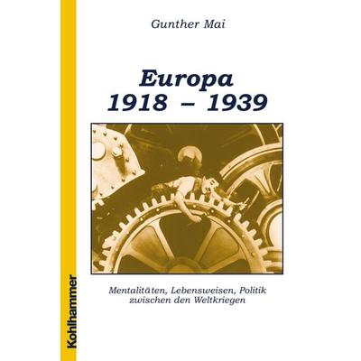 Europa 1918-1939, Taschenbuch von Gunther Mai, Kohlhammer, 978-3-17-013572-7