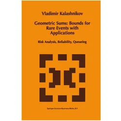 Geometric Sums: Bounds for Rare Events with Applications, Fachbücher von Vladimir V. Kalashnikov