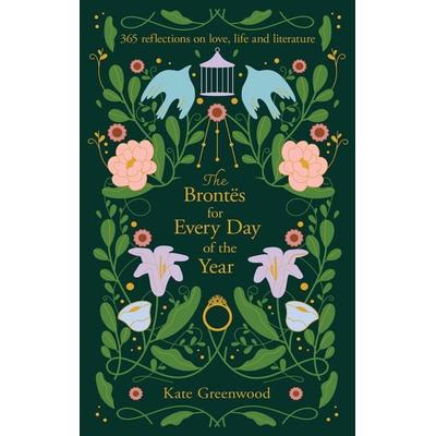 The Brontës for Every Day of the Year, Gebundene Ausgabe von Kate Greenwood, HarperCollins, 978-0-00-883172-1
