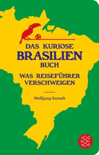 Wolfgang Kunath - Das kuriose Brasilien-Buch: Was Reiseführer verschweigen (Fischer TaschenBibliothek) - Preis vom 09.10.2026 07:28:09 h