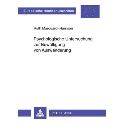 Psychologische Untersuchung zur Bewältigung von Auswanderung, Taschenbuch von Ruth Marquardt-Harrison, Peter Lang GmbH, Internationaler Verlag der