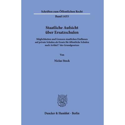 Staatliche Aufsicht über Ersatzschulen., Taschenbuch von Niclas Stock, Duncker & Humblot, 978-3-428-18258-9