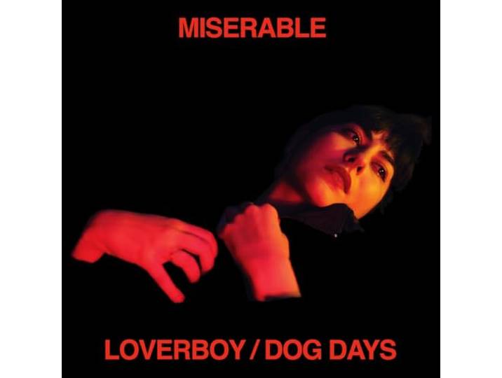 Miserable - Loverboy/ Dog Days