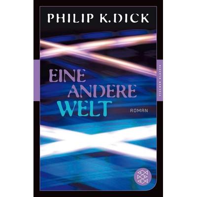 Eine andere Welt, Taschenbuch von Philip K. Dick, Fischer Taschenbuch Verlag, 978-3-596-90561-4