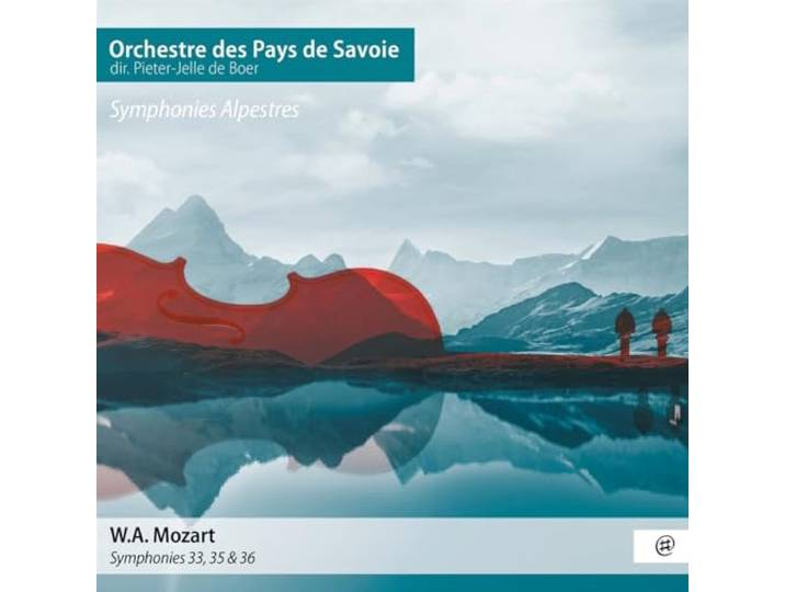 Orchestre Des Pays De Savoie Pieter & Pieter-Jelle De Boer - Mozart: Symphonies Alpestres
