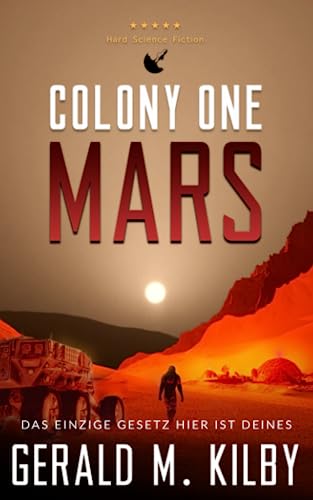 Kilby, Gerald M. - Colony One Mars: Hard Science Fiction (Die Mars-Kolonie, Band 1) - Preis vom 09.10.2026 07:28:09 h