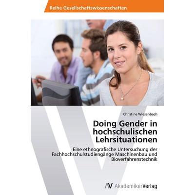 Doing Gender in hochschulischen Lehrsituationen, Taschenbuch von Christine Wiesenbach, AV Akademikerverlag, 978-3-639-63471-6