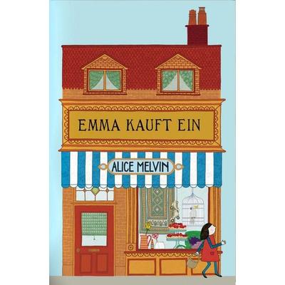Emma kauft ein, Gebundene Ausgabe von Alice Melvin, Kunstmann, A, 978-3-95614-034-1