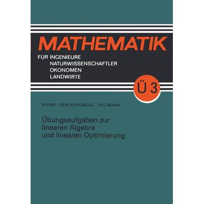 Übungsaufgaben zur linearen Algebra und linearen Optimierung, Taschenbuch von Ernst-Adam Pforr,Lothar Oehlschlaegel,Georg Seltmann, Vieweg & Teubner,